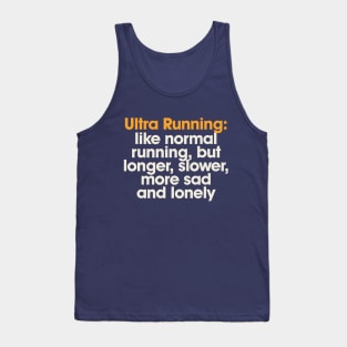 Ultra Running Meme Funny Sad and Lonely Ultra Runner Gift Tank Top